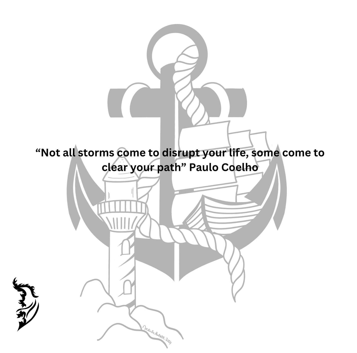 “Not all storms come to disrupt your life, some come to clear your path” Paulo Coelho