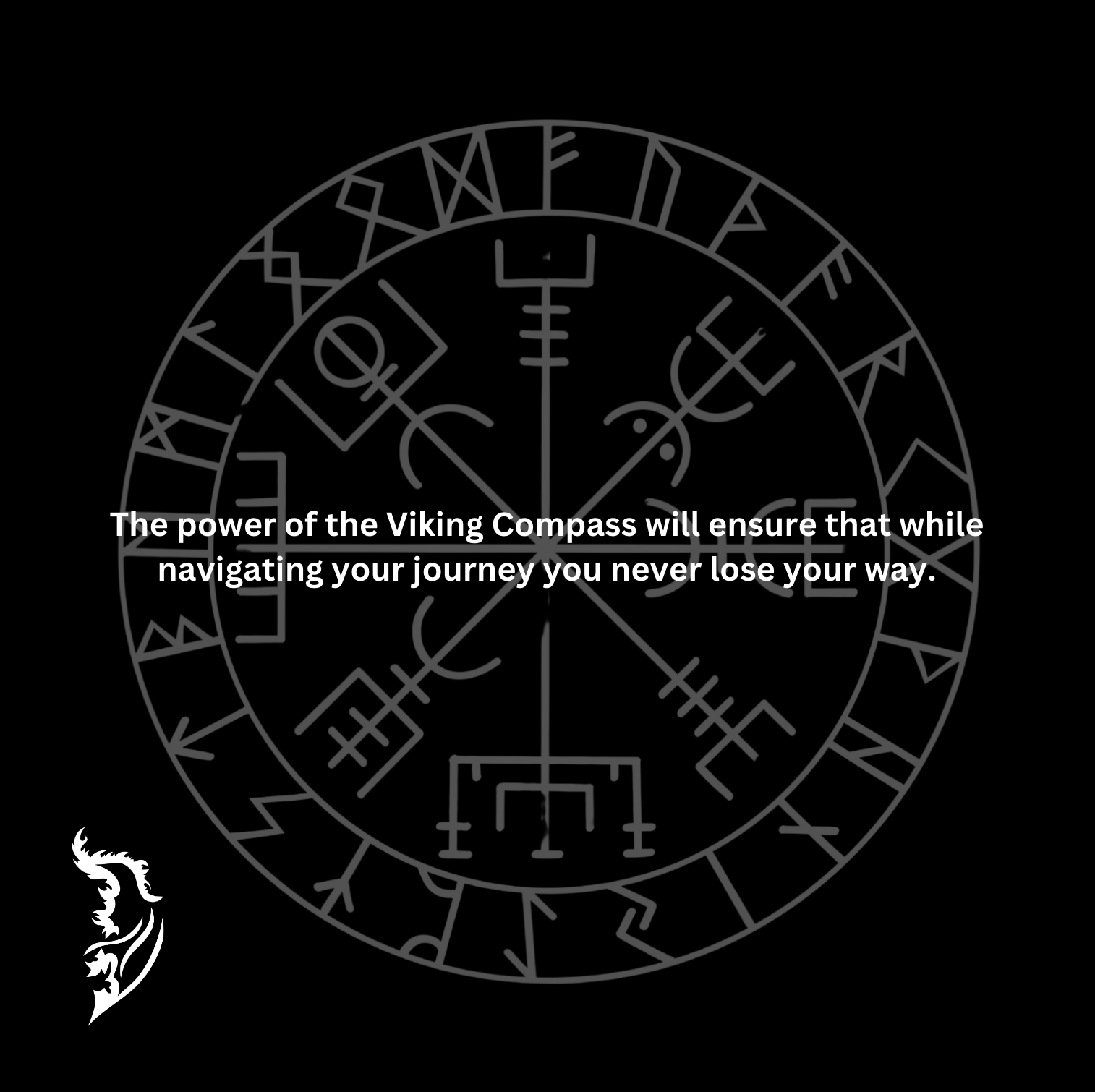 The power of the Viking Compass will ensure that while navigating your journey you never lose your way.