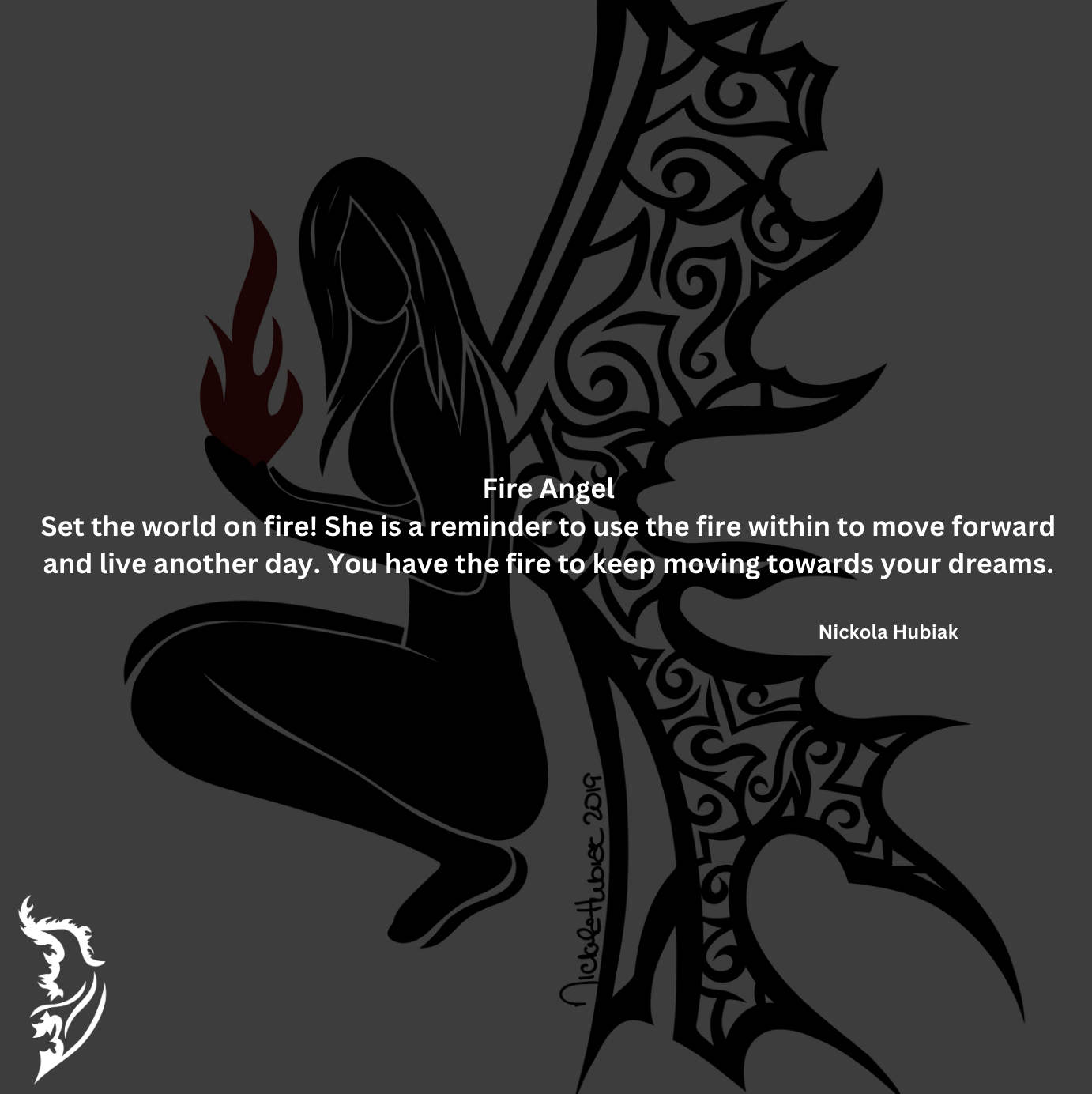 Set the world on fire! She is a reminder to use the fire within to move forward and live another day. You have the fire to keep moving towards your dreams.