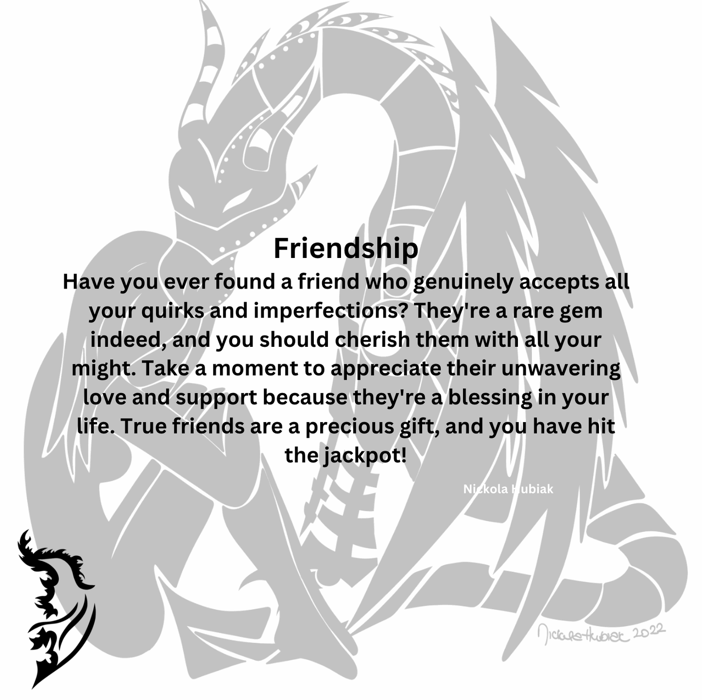 Friendship -&nbsp;Have you ever found a friend who genuinely accepts all your quirks and imperfections? They're a rare gem indeed, and you should cherish them with all your might. Take a moment to appreciate their unwavering love and support because they're a blessing in your life. True friends are a precious gift, and you have hit the jackpot!